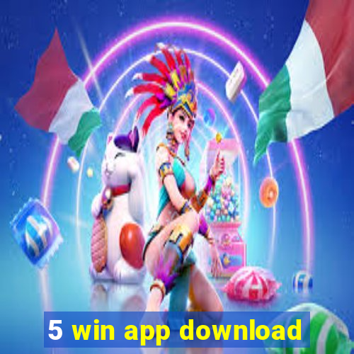 5 win app download